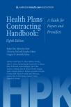 AHLA Health Plans Contracting Handbook: A Guide for Payers and Providers (AHLA Members) cover