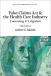 AHLA False Claims Act & The Health Care Industry: Counseling & Litigation (AHLA Members) cover