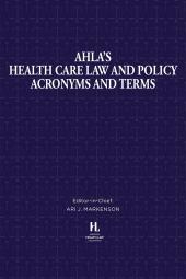 AHLA's Health Care Law and Policy Acronyms and Terms cover