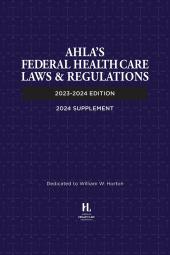 AHLA Federal Health Care Laws and Regulations (AHLA Members) cover