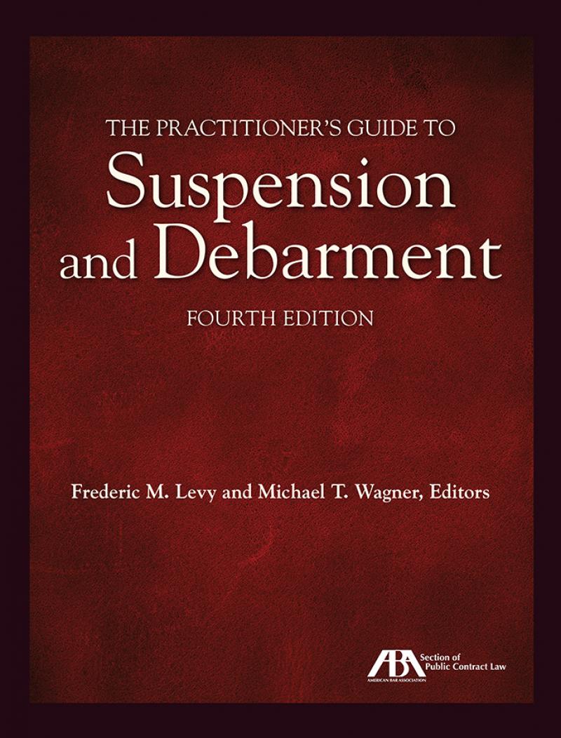 The Practitioner's Guide to Suspension and Debarment AHLA