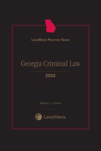 LexisNexis Practice Guide: Georgia Criminal Law