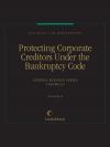 Business Law Monographs, Volume G5--Protecting Corporate Creditors Under the Bankruptcy Code cover