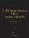 Business Law Monographs, Volume G2--Establishing and Operating Under a Franchise Relationship cover