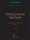 Business Law Monographs, Volume IP1--Protecting Corporate Trade Secrets cover