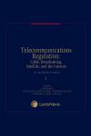 Telecommunications Regulation: Cable, Broadcasting, Satellite, and the Internet cover