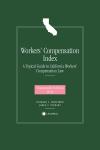 Workers' Compensation Index: A Topical Guide to California Workers' Compensation Law cover