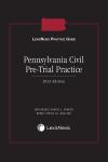 LexisNexis Practice Guide: Pennsylvania Civil Pre-Trial Practice cover