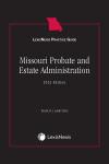 LexisNexis Practice Guide: Missouri Probate and Estate Administration cover