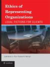 Ethics of Representing Organizations: Legal Fictions for Clients cover