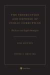 The Prosecution and Defense of Public Corruption: The Law and Legal Strategies cover