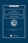 Alaska Fish and Game Laws and Regulations Annotated cover