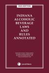 Indiana Alcoholic Beverage Laws and Rules Annotated cover