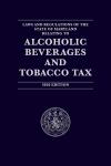 Laws and Regulations of the State of Maryland Relating to Alcoholic Beverages and Tobacco Tax cover