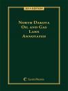 North Dakota Oil and Gas Laws and Regulations Annotated cover