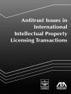Antitrust Issues in International Intellectual Property Licensing Transactions cover