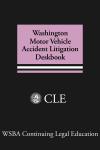 Washington Motor Vehicle Accident Litigation Deskbook cover
