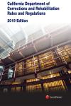California Department of Corrections and Rehabilitation Rules and Regulations, 2019 Edition 