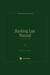 Banking Law Manual: Federal Regulation of Financial Holding Companies, Banks and Thrifts cover