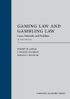 Gaming Law and Gambling Law: Cases, Materials, and Problems cover
