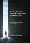 Probation, Parole, and Community Corrections Work in Theory and Practice: Preparing Students for Careers in Probation and Parole Agencies cover