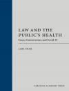 Law and the Public's Health: Cases, Controversies, and Covid-19 cover