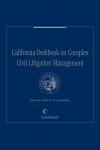 California Deskbook on Complex Civil Litigation Management 