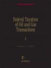 Federal Taxation of Oil and Gas Transactions cover