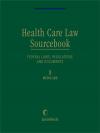 Health Care Law Sourcebook: A Compendium of Federal Laws, Regulations and Documents Relating to Health Care cover