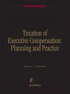 Taxation of Executive Compensation: Planning and Practice cover