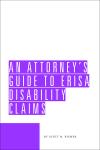 An Attorney's Guide to ERISA Disability Claims cover