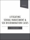 Litigating Sexual Harassment & Sex Discrimination Cases cover