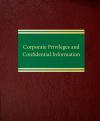 Corporate Privileges and Confidential Information cover