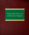Federal False Claims Act and Qui Tam Litigation cover
