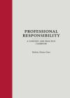 Professional Responsibility: A Context and Practice Casebook cover
