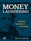 Money Laundering: Legislation, Regulation, and Enforcement cover