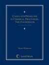 Cases and Problems in Criminal Procedure: The Courtroom cover