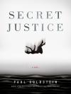 Secret Justice: A Novel cover