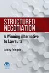 Structured Negotiation:  A Winning Alternative to Lawsuits cover