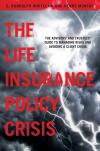 The Life Insurance Policy Crisis: The Advisors and Trustees Guide to Managing Risks and Avoiding a Client Crisis cover