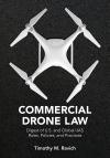 Commercial Drone Law: Digest of U.S. and Global UAS Rules, Polices, and Practices cover