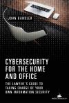 Cybersecurity for the Home and Office: The Lawyer's Guide to Taking Charge of Your Own Information Security cover