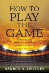 How to Play the Game: What Every Sports Attorney Needs to Know cover
