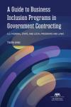 A Guide to Business Inclusion Programs in Government Contracting: U.S. Federal, State, and Local Programs and Laws cover