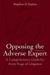Opposing the Adverse Expert: A Comprehensive Guide for Every Stage of Litigation cover