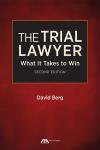 The Trial Lawyer: What It Takes to Win cover