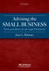 Advising the Small Business: Forms and Advice for the Legal Practitioner cover