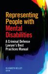 Representing People with Mental Disabilities: A Criminal Defense Lawyer's Best Practices Manual cover