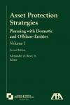 Asset Protection Strategies: Planning with Domestic and Offshore Entities, Volume 1 cover