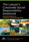 The Lawyer's Corporate Social Responsibility Deskbook: Practical Guidance for Corporate Counsel and Law Firms cover